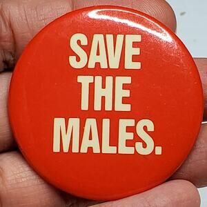 Save The Males Button Pin 1.75" Vtg